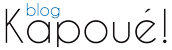 blog kapoué